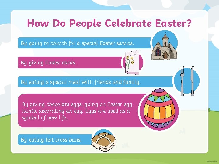 How Do People Celebrate Easter? By going to church for a special Easter service.