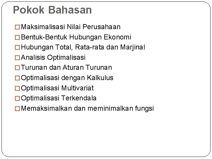 Pokok Bahasan � Maksimalisasi Nilai Perusahaan � Bentuk-Bentuk Hubungan Ekonomi � Hubungan Total, Rata-rata