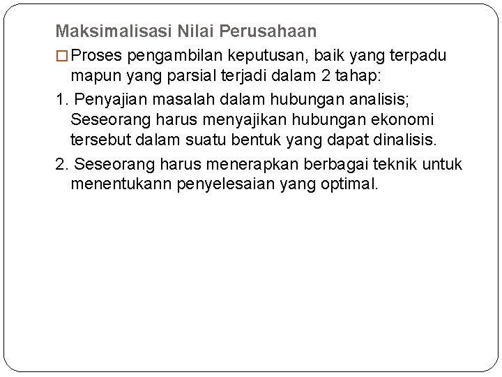 Maksimalisasi Nilai Perusahaan � Proses pengambilan keputusan, baik yang terpadu mapun yang parsial terjadi