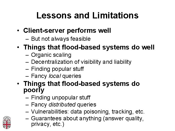 Lessons and Limitations • Client-server performs well – But not always feasible • Things