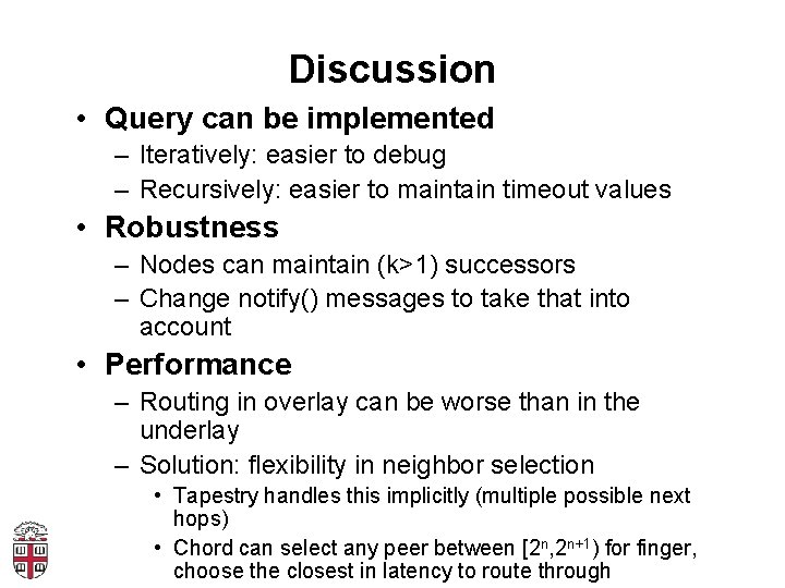 Discussion • Query can be implemented – Iteratively: easier to debug – Recursively: easier
