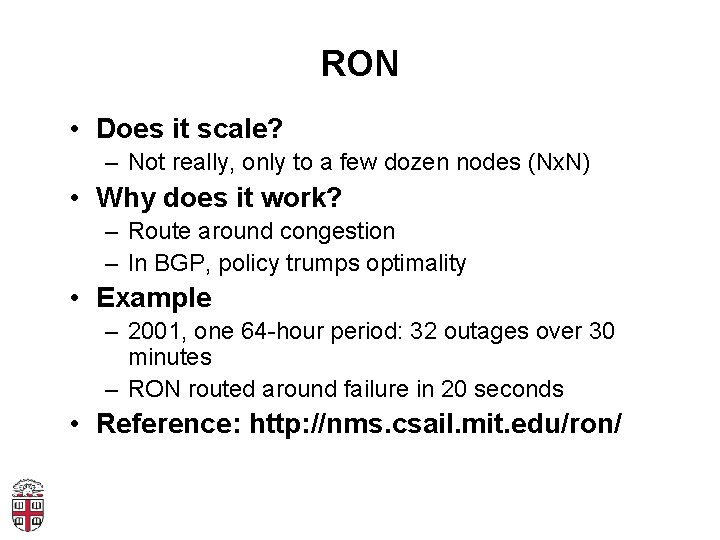 RON • Does it scale? – Not really, only to a few dozen nodes