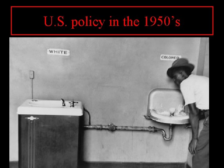 U. S. policy in the 1950’s 
