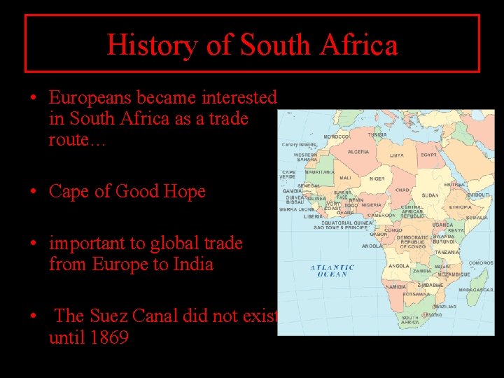 History of South Africa • Europeans became interested in South Africa as a trade