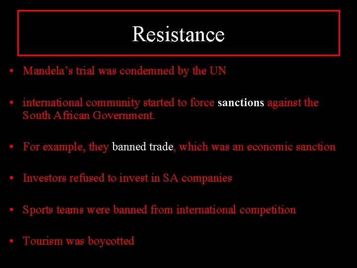 Resistance • Mandela’s trial was condemned by the UN • international community started to