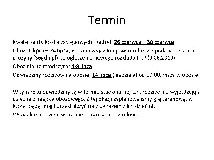 Termin Kwaterka (tylko dla zastępowych i kadry): 26 czerwca – 30 czerwca Obóz: 1