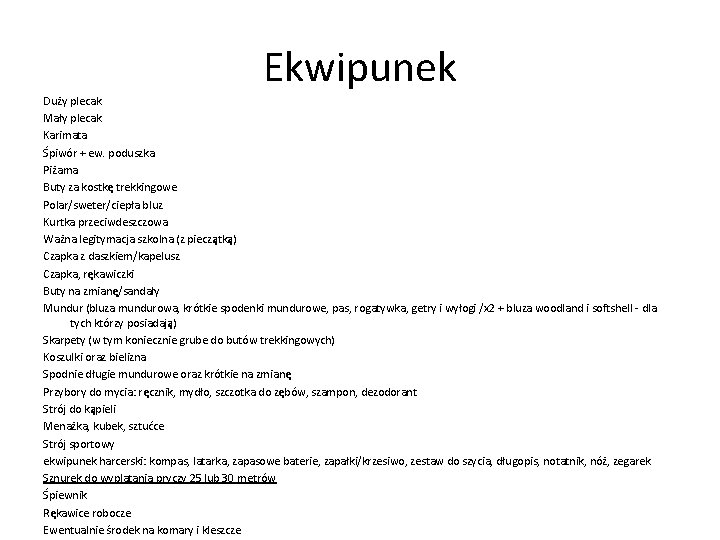 Ekwipunek Duży plecak Mały plecak Karimata Śpiwór + ew. poduszka Piżama Buty za kostkę