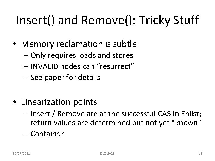 Insert() and Remove(): Tricky Stuff • Memory reclamation is subtle – Only requires loads