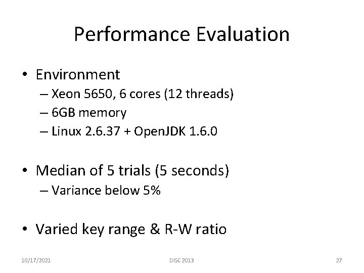 Performance Evaluation • Environment – Xeon 5650, 6 cores (12 threads) – 6 GB