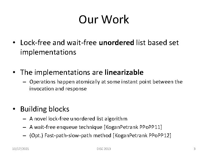 Our Work • Lock-free and wait-free unordered list based set implementations • The implementations