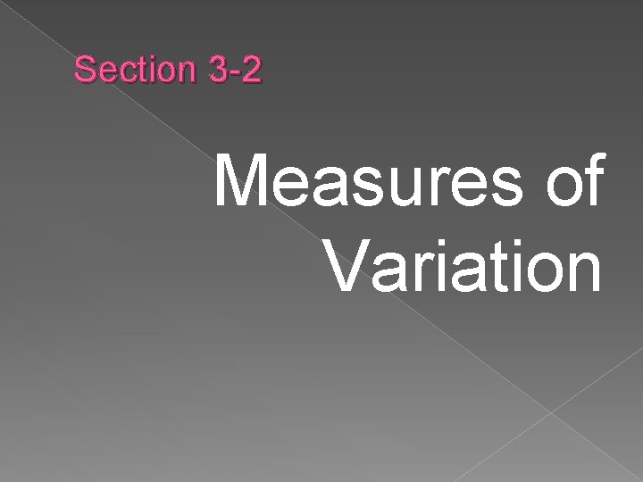 Section 3 -2 Measures of Variation 
