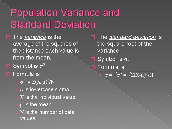 Population Variance and Standard Deviation The variance is the average of the squares of