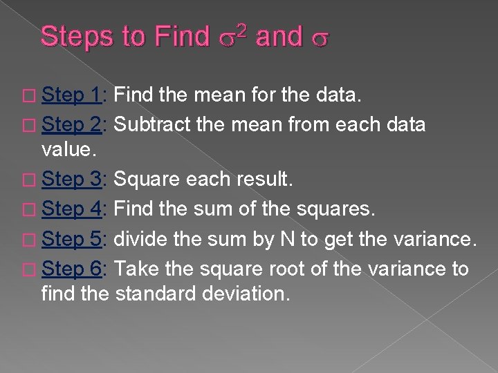 Steps to Find 2 and � Step 1: Find the mean for the data.