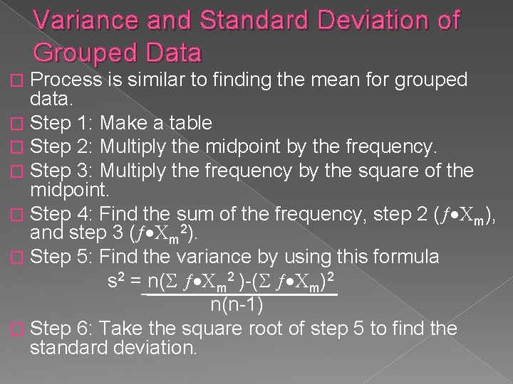 Variance and Standard Deviation of Grouped Data Process is similar to finding the mean