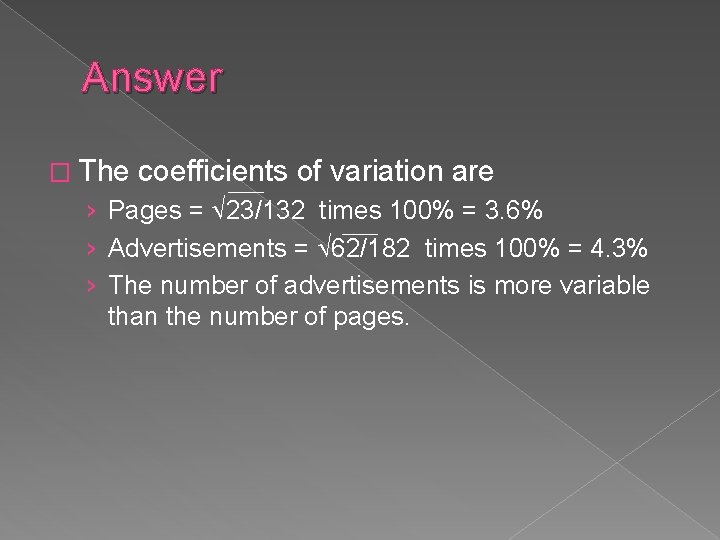 Answer � The coefficients of variation are › Pages = 23/132 times 100% =