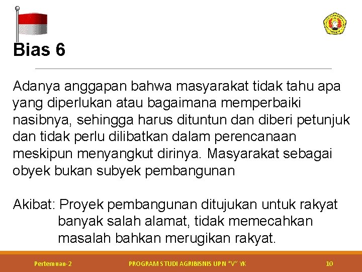 Bias 6 Adanya anggapan bahwa masyarakat tidak tahu apa yang diperlukan atau bagaimana memperbaiki