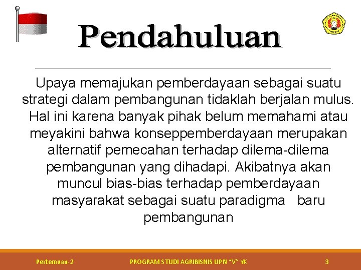 Upaya memajukan pemberdayaan sebagai suatu strategi dalam pembangunan tidaklah berjalan mulus. Hal ini karena