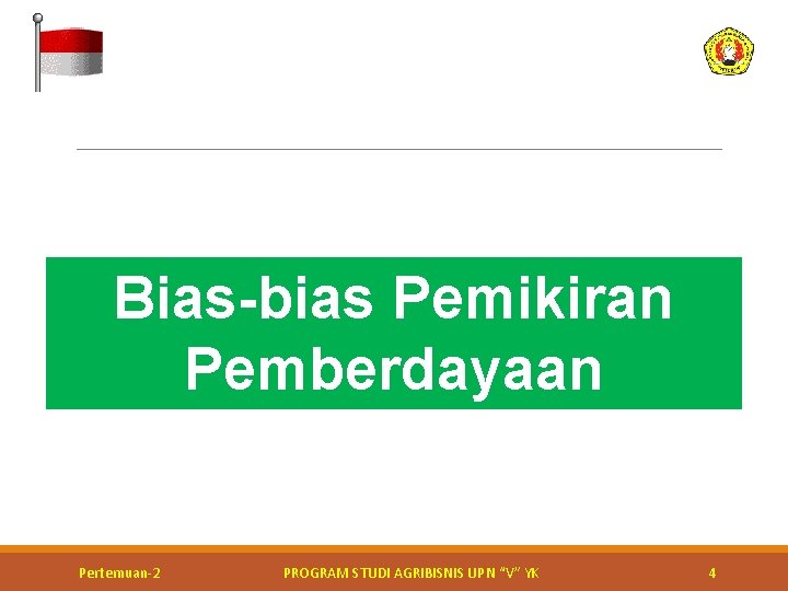 Bias-bias Pemikiran Pemberdayaan Kerja bakti perbaikan jalan Pertemuan-2 PROGRAM STUDI AGRIBISNIS UPN “V” YK