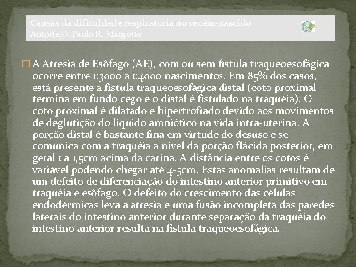 Causas da dificuldade respiratória no recém-nascido Autor(es): Paulo R. Margotto � A Atresia de