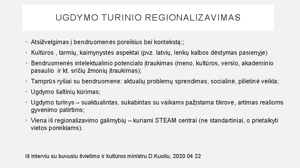 UGDYMO TURINIO REGIONALIZAVIMAS • Atsižvelgimas į bendruomenės poreikius bei kontekstą: ; • Kultūros ,