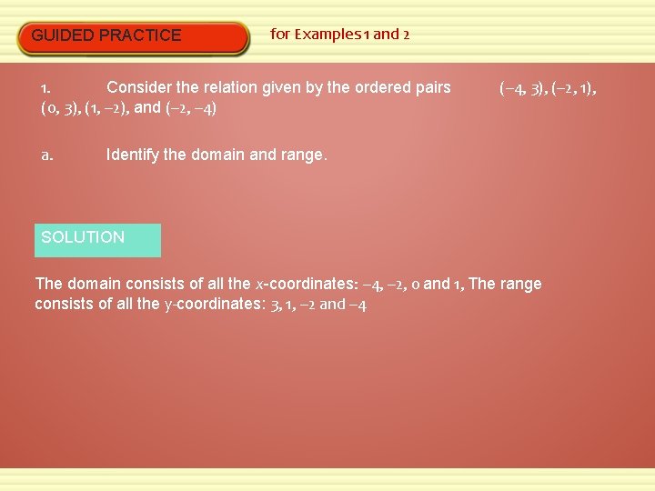 GUIDED PRACTICE for Examples 1 and 2 1. Consider the relation given by the