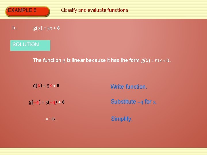 Classify and evaluate functions EXAMPLE 5 b. g(x) = 5 x + 8 SOLUTION