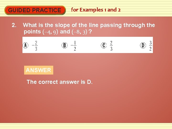 GUIDED PRACTICE 2. for Examples 1 and 2 What is the slope of the