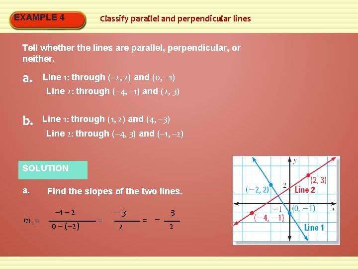 EXAMPLE 4 Classify parallel and perpendicular lines Tell whether the lines are parallel, perpendicular,