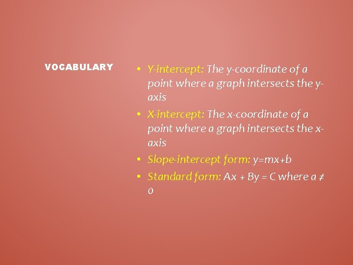 VOCABULARY • Y-intercept: The y-coordinate of a point where a graph intersects the yaxis