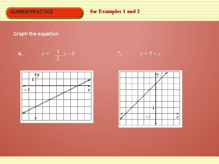 for Examples 1 and 2 GUIDED PRACTICE Graph the equation 6. y= 1 x–