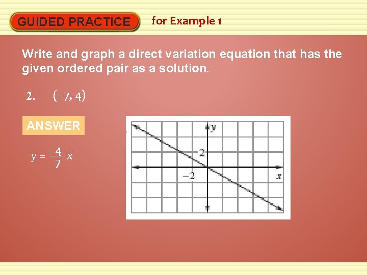 GUIDED PRACTICE for Example 1 Write and graph a direct variation equation that has