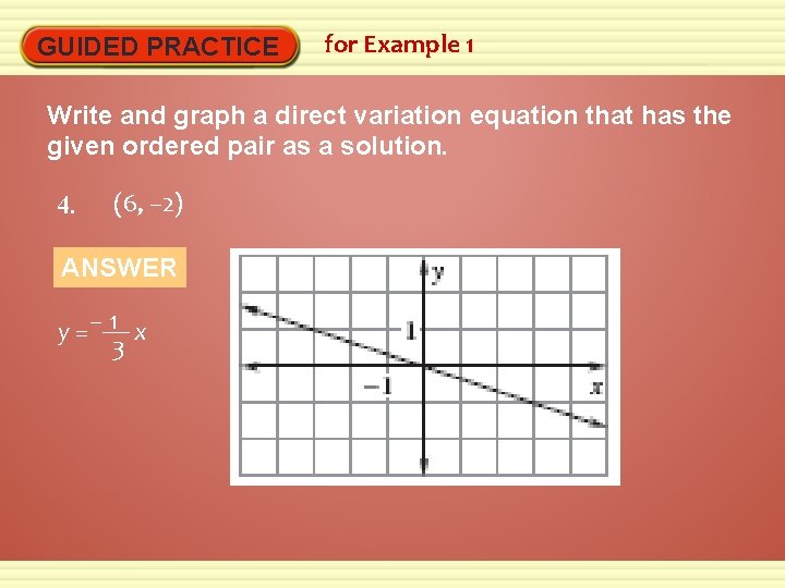 GUIDED PRACTICE for Example 1 Write and graph a direct variation equation that has