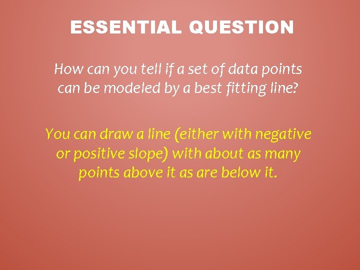 ESSENTIAL QUESTION How can you tell if a set of data points can be