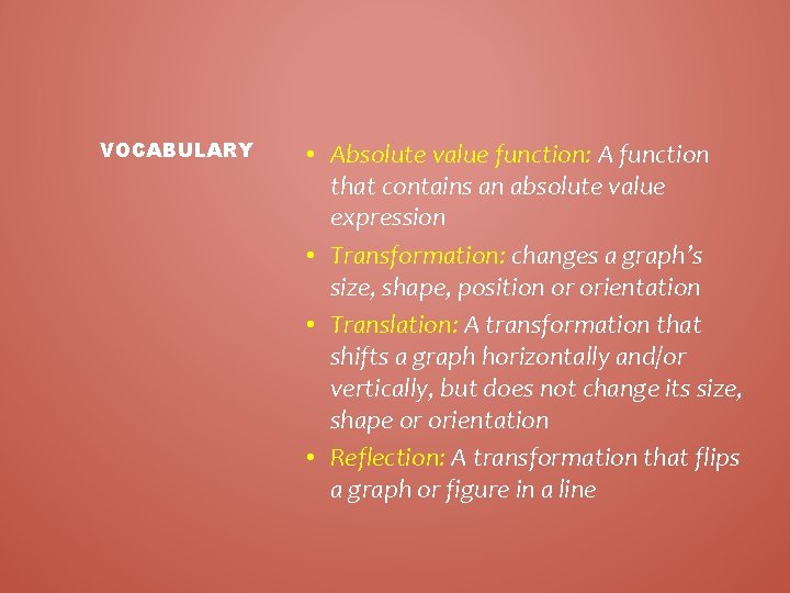 VOCABULARY • Absolute value function: A function that contains an absolute value expression •