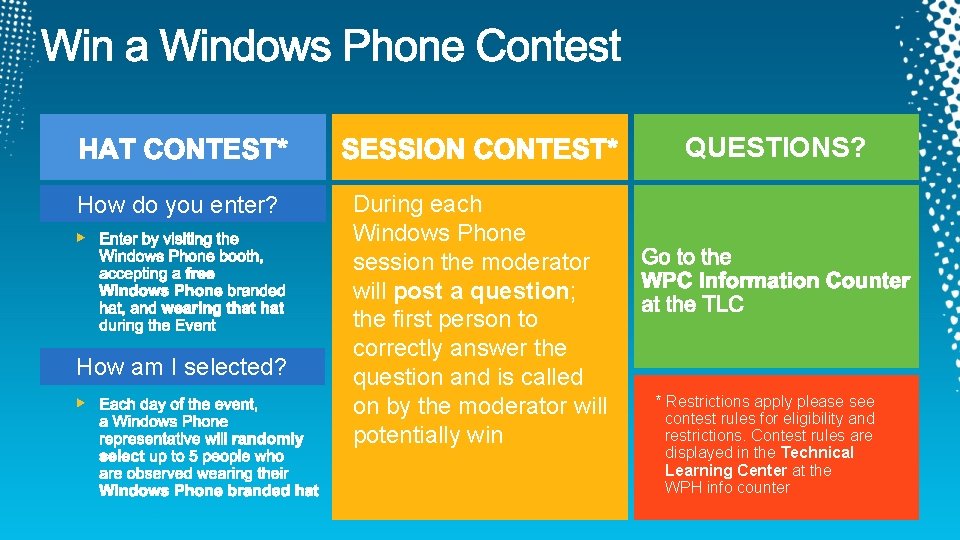 QUESTIONS? How do you enter? How am I selected? During each Windows Phone session