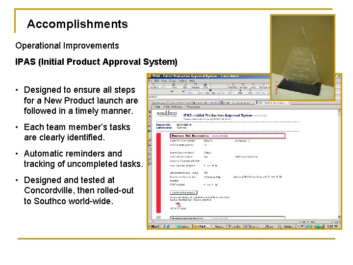 Accomplishments Operational Improvements IPAS (Initial Product Approval System) • Designed to ensure all steps