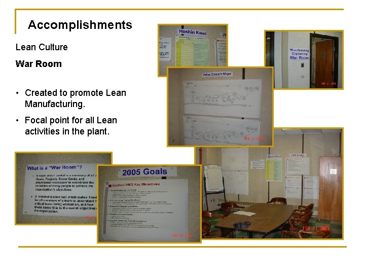 Accomplishments Lean Culture War Room • Created to promote Lean Manufacturing. • Focal point