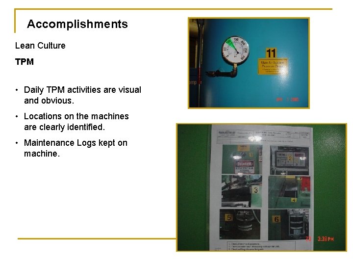 Accomplishments Lean Culture TPM • Daily TPM activities are visual and obvious. • Locations