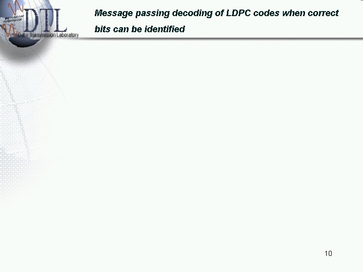 Message passing decoding of LDPC codes when correct bits can be identified 10 
