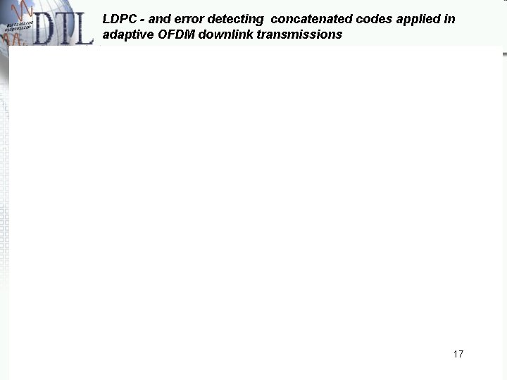 LDPC - and error detecting concatenated codes applied in adaptive OFDM downlink transmissions 17