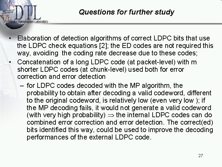 Questions for further study • Elaboration of detection algorithms of correct LDPC bits that