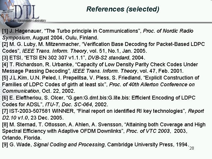 References (selected) [1] J. Hagenauer, “The Turbo principle in Communications”, Proc. of Nordic Radio