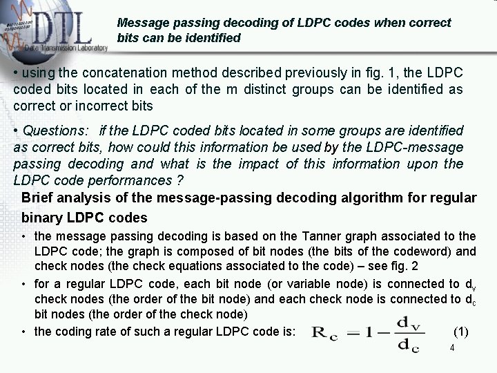 Message passing decoding of LDPC codes when correct bits can be identified • using