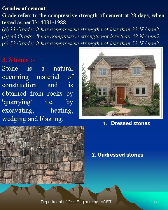 Grades of cement Grade refers to the compressive strength of cement at 28 days,