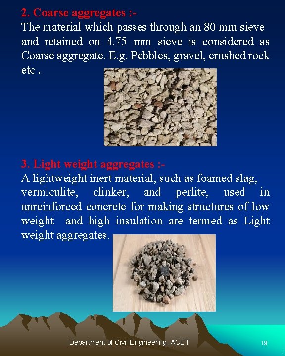 2. Coarse aggregates : The material which passes through an 80 mm sieve and