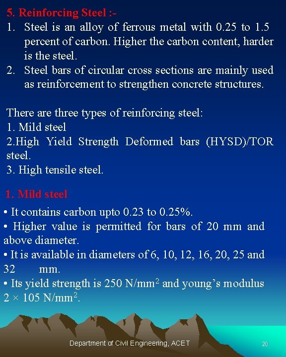 5. Reinforcing Steel : 1. Steel is an alloy of ferrous metal with 0.