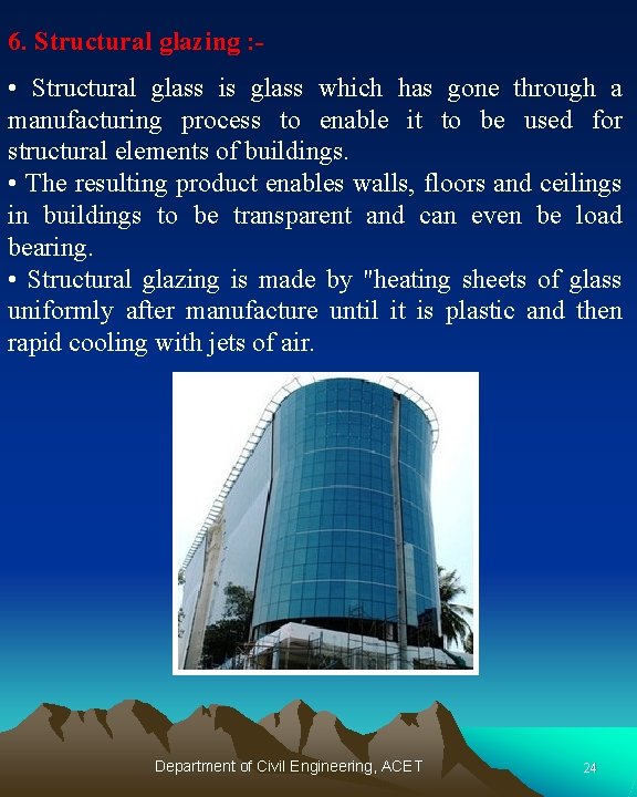 6. Structural glazing : - • Structural glass is glass which has gone through