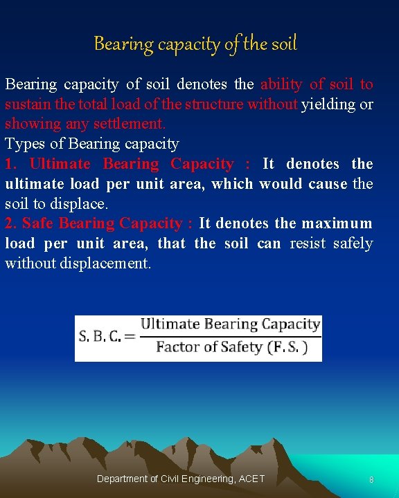 Bearing capacity of the soil Bearing capacity of soil denotes the ability of soil