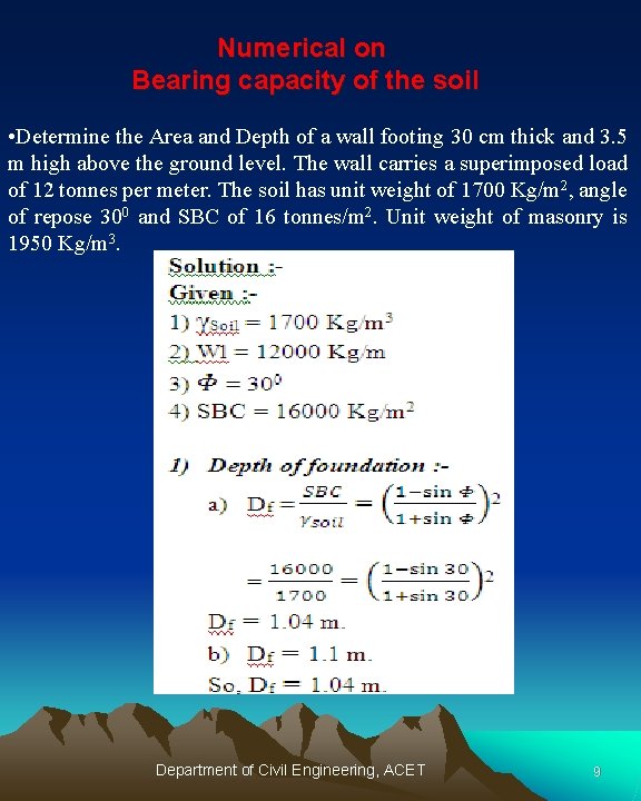 Numerical on Bearing capacity of the soil • Determine the Area and Depth of