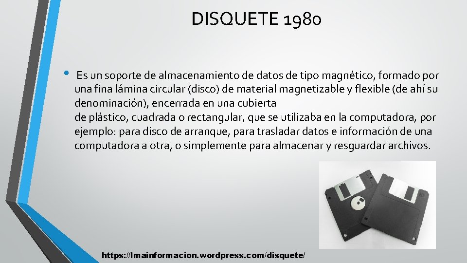 DISQUETE 1980 • Es un soporte de almacenamiento de datos de tipo magnético, formado